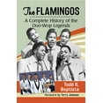 thumbnail image 1 of The Flamingos: A Complete History of the Doo-Wop Legends, (Paperback), 1 of 1