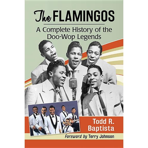 The Flamingos: A Complete History of the Doo-Wop Legends, (Paperback)