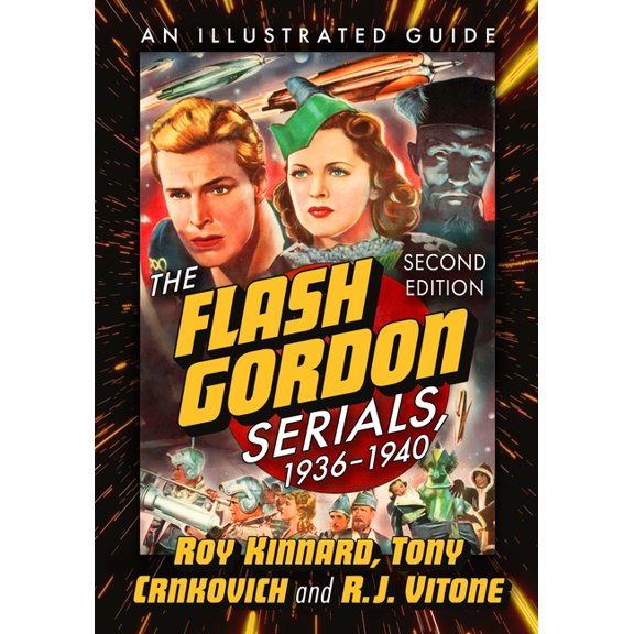 The Flash Gordon Serials, 1936-1940: An Illustrated Guide, 2D Ed., (Paperback)
