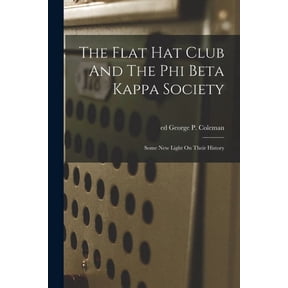 The Flat Hat Club And The Phi Beta Kappa Society; Some New Light On Their History, (Paperback)