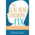 thumbnail image 1 of Pre-Owned The Flat Head Syndrome Fix: A Parent's Guide to Simple and Surprising Strategies for Preventing Plagiocephaly and Rounding Out Baby's Flat Spots With... (Paperback) 0692558861 9780692558867, 1 of 1