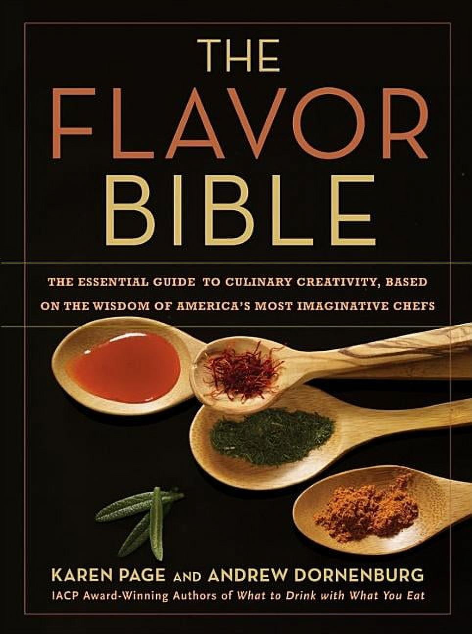 The Flavor Bible: The Essential Guide to Culinary Creativity, Based on the Wisdom of Americas Most Imaginative Chefs