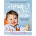 thumbnail image 1 of The Flavour-led Weaning Cookbook : Easy Recipes & Meal Plans to Wean Happy, Healthy, Adventurous Eaters (Hardcover), 1 of 1