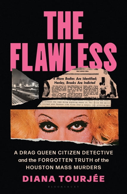The Flawless: A Drag Queen Citizen Detective and the Forgotten Truth of the Houston Mass Murders, (Hardcover)