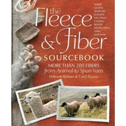 CAROL EKARIUS; DEBORAH ROBSON The Fleece & Fiber Sourcebook: More Than 200 Fibers, from Animal to Spun Yarn (Hardcover)