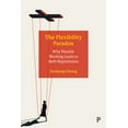thumbnail image 1 of The Flexibility Paradox: Why Flexible Working Leads to (Self-)Exploitation, (Paperback), 1 of 1
