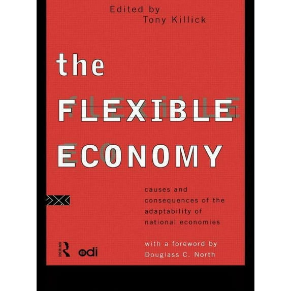 The Flexible Economy: Causes and Consequences of the Adaptability of National Economies, (Paperback)