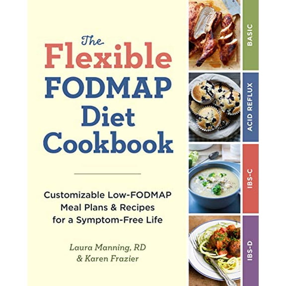 Pre-Owned The Flexible Fodmap Diet Cookbook: Customizable Low-Fodmap Meal Plans & Recipes for a Symptom-Free Life (Paperback) 1623158184 9781623158187