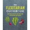 thumbnail image 1 of The Flexitarian Cookbook: Adaptable Recipes for Part-Time Vegetarians and Vegans, (Hardcover), 1 of 1