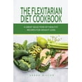 thumbnail image 1 of The Flexitarian Diet Cookbook: A Great Selection of Healthy Recipes for Weight Loss, (Paperback), 1 of 1