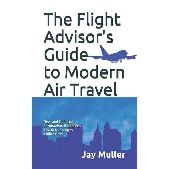 The Flight Advisor's Guide to Modern Air Travel (Paperback)