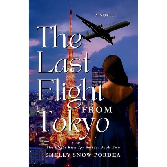 The Flight Risk Spy The Last Flight From Tokyo: A Flight Risk Spy Romance: Book Two, Book 2, (Paperback)