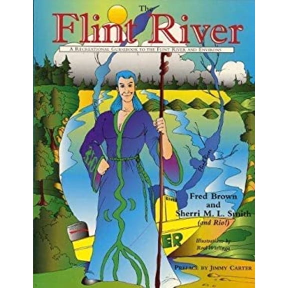 Pre-Owned The Flint River: A Recreational Guidebook to the Flint River (Georgia) and Environs (Paperback) 158072003X 9781580720038