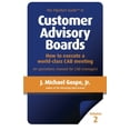 thumbnail image 1 of Pre-Owned The Flipchart Guide to Customer Advisory Boards, Volume 2: How to execute a world-class CAB meeting (Paperback) 1481921754 9781481921756, 1 of 1