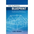 thumbnail image 1 of The Flipping Blueprint : The Complete Plan for Flipping Houses and Creating Your Real Estate-Investing Business (Paperback), 1 of 2