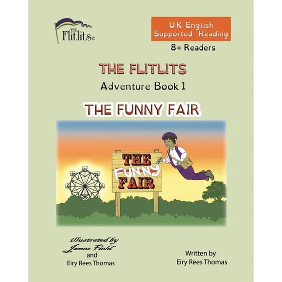 The Flitlits, Reading Scheme, U.K. Engli THE FLITLITS, Adventure Book 1, THE FUNNY FAIR, 8+Readers, U.K. English, Supported Reading: Read, Laugh and Learn, (Paperback)