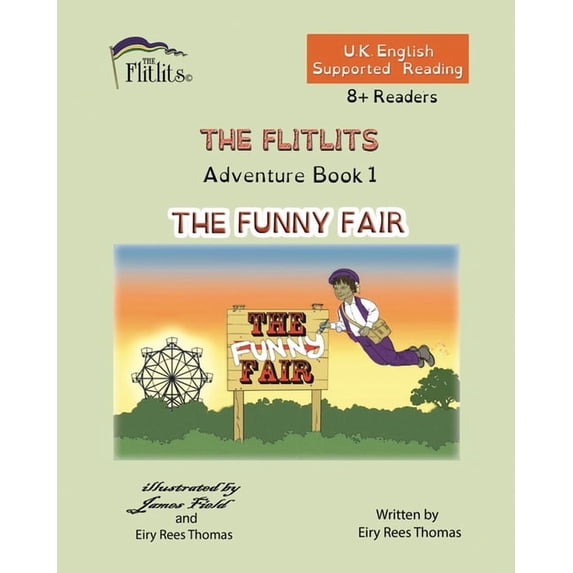 The Flitlits, Reading Scheme, U.K. Engli THE FLITLITS, Adventure Book 1, THE FUNNY FAIR, 8+Readers, U.K. English, Supported Reading: Read, Laugh and Learn, (Paperback)