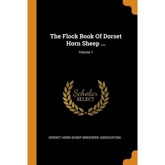 The Flock Book of Dorset Horn Sheep ...; Volume 1, (Paperback)