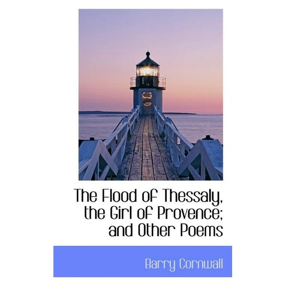 The Flood of Thessaly, the Girl of Provence; And Other Poems (Paperback)
