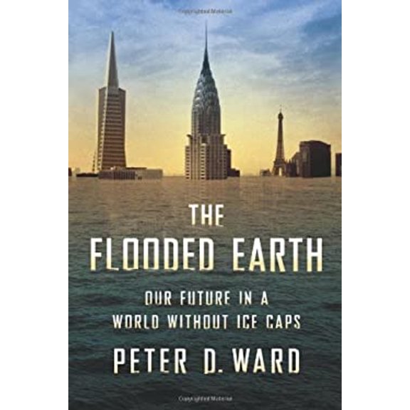 Pre-Owned The Flooded Earth: Our Future in a World Without Ice Caps (Hardcover) 0465009492 9780465009497
