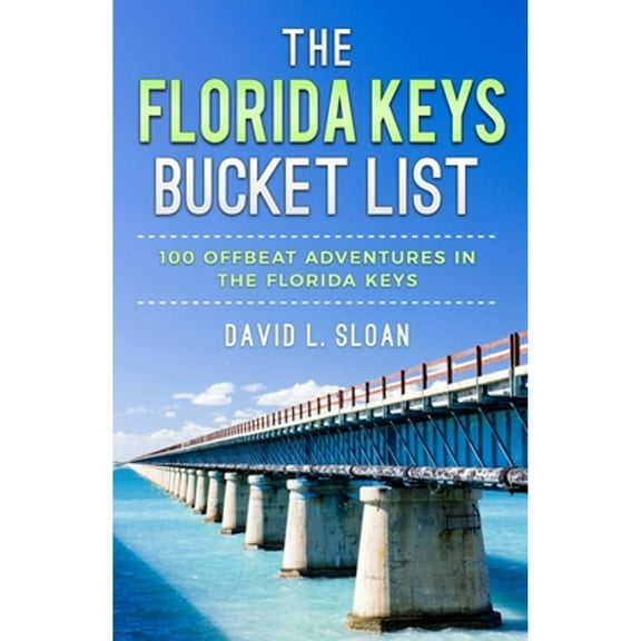 Pre-Owned The Florida Keys Bucket List: 100 Offbeat Adventures From Key Largo To Key West