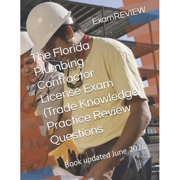 The Florida Plumbing Contractor License Exam (Trade Knowledge) Practice Review Questions, (Paperback)