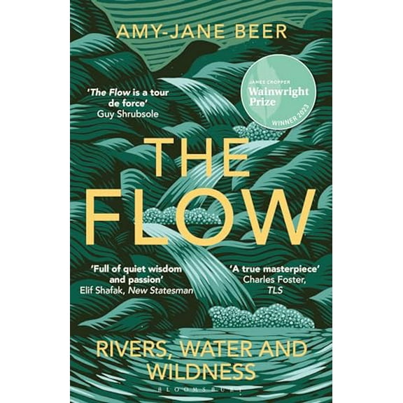 The Flow : Rivers, Water and Wildness WINNER OF THE 2023 WAINWRIGHT PRIZE FOR NATURE WRITING (Paperback)