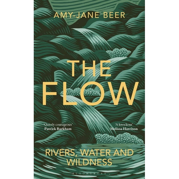 The Flow: Rivers, Water and Wildness - Winner of the 2023 Wainwright Prize for Nature Writing, (Hardcover)