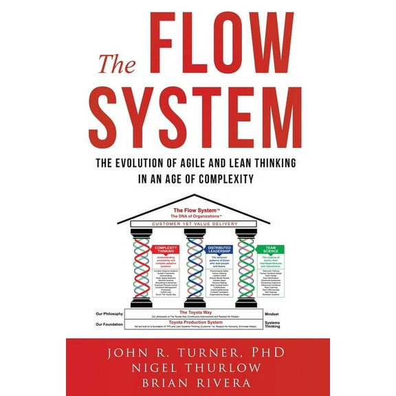 The Flow System: The Evolution of Agile and Lean Thinking in an Age of Complexity, (Paperback)