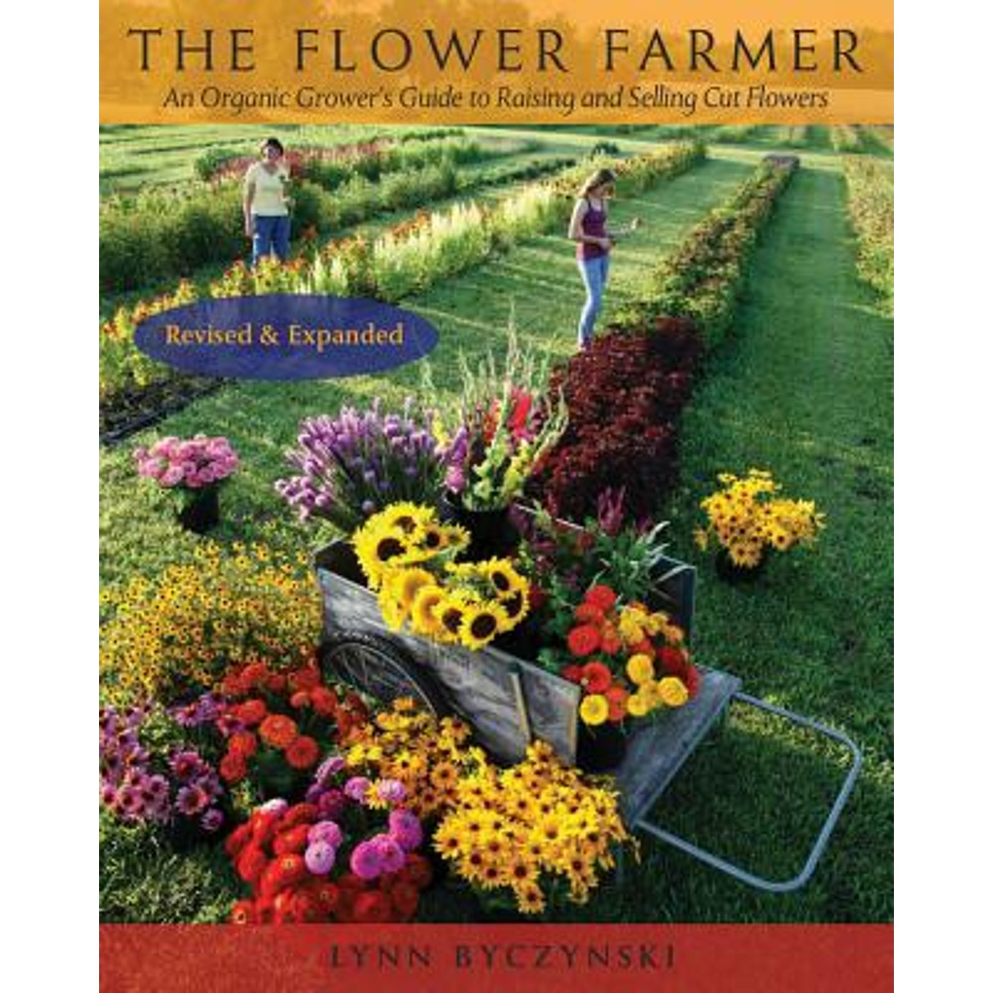 Pre-Owned The Flower Farmer: An Organic Grower's Guide to Raising and Selling Cut Flowers, 2nd Edition, 9781933392653, 1933392657, Paperback, Revised and updated second edition edition