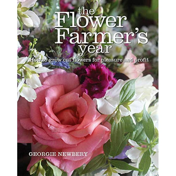 Pre-Owned The Flower Farmer's Year: How to Grow Cut Flowers for Pleasure and Profit (Hardcover) 0857842331 9780857842336