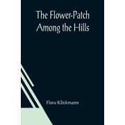 The Flower-Patch Among the Hills, Paperback