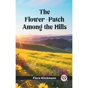 The Flower-Patch Among the Hills, Paperback