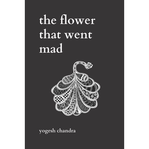 The Flower That Went Mad: Bipolar Poetry, (Paperback)
