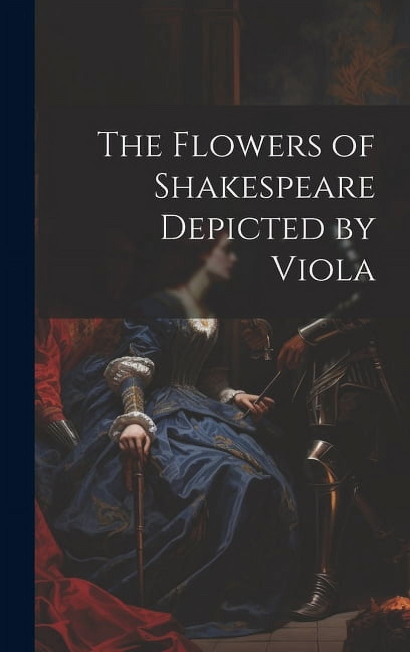 The Flowers of Shakespeare Depicted by Viola (Hardcover)
