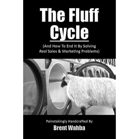 The Fluff Cycle (and How to End It by Solving Real Sales & Marketing Problems)