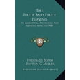 thumbnail image 1 of The Flute And Flute Playing : In Acoustical, Technical, And Artistic Aspects (1908) (Hardcover), 1 of 1