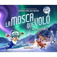 thumbnail image 1 of The Fly Who Flew La Mosca Que VolÃ³ Al Polo Norte, (Hardcover), 1 of 1