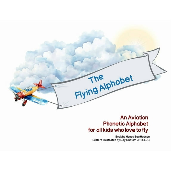 The Flying Alphabet: An Aviation Phonetic Alphabet for all kids who love to fly, (Paperback)