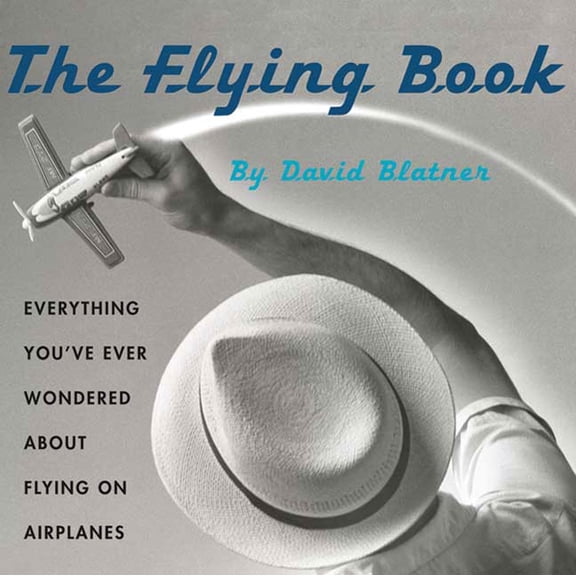 Pre-Owned The Flying Book : Everything You've Ever Wondered about Flying on Airplanes (Paperback)