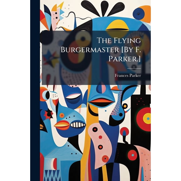 The Flying Burgermaster [By F. Parker.] (Paperback)