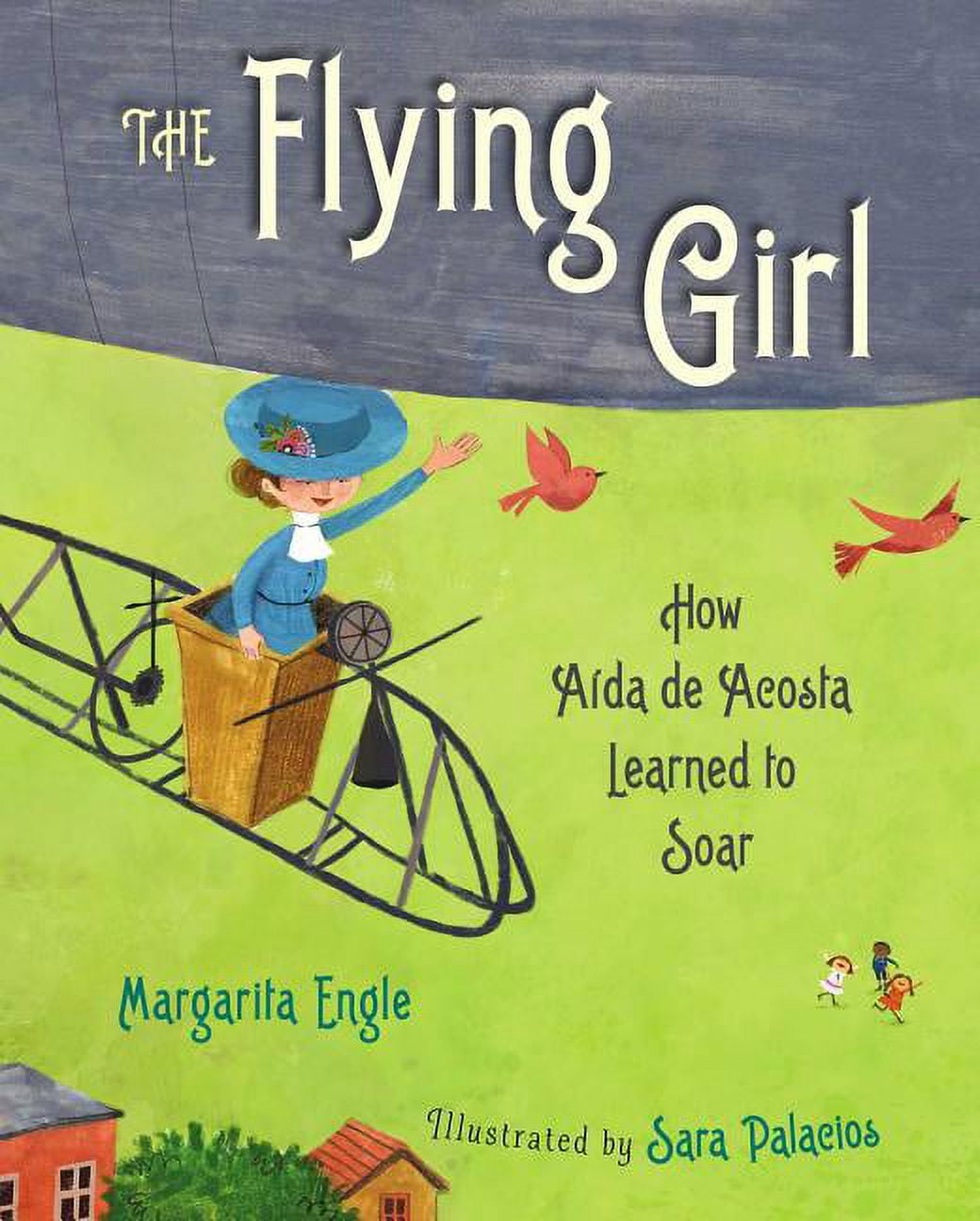 The Flying Girl : How Aida de Acosta Learned to Soar (Hardcover ...