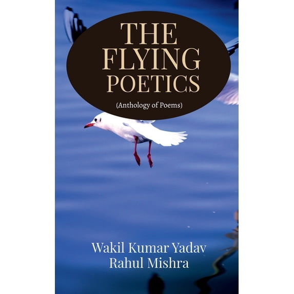 The Flying Poetics: Anthology of Poems, (Paperback)