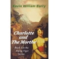 thumbnail image 1 of The Flying Tiger Charlotte and the Morthe, Book 1, (Paperback), 1 of 1