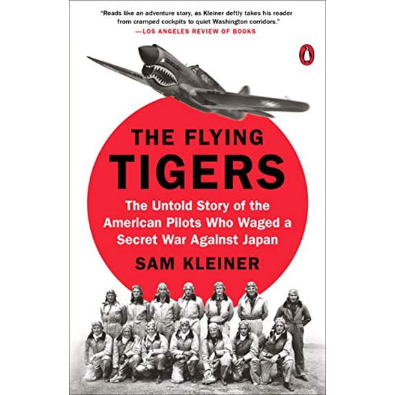 Pre-Owned The Flying Tigers: The Untold Story of the American Pilots Who Waged a Secret War Against Japan (Paperback) 0399564152 9780399564154