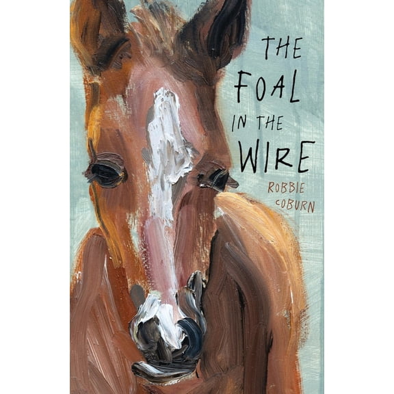 The Foal in the Wire, (Paperback)