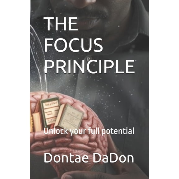 The Focus Principle: Unlock your full potential, (Paperback)