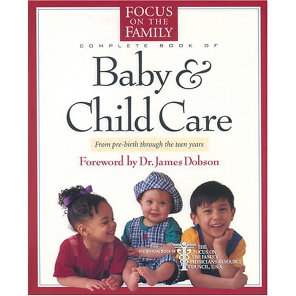 Pre-Owned The Focus on the Family Complete Book of Baby and Child Care (Hardcover) 084230889X 9780842308892
