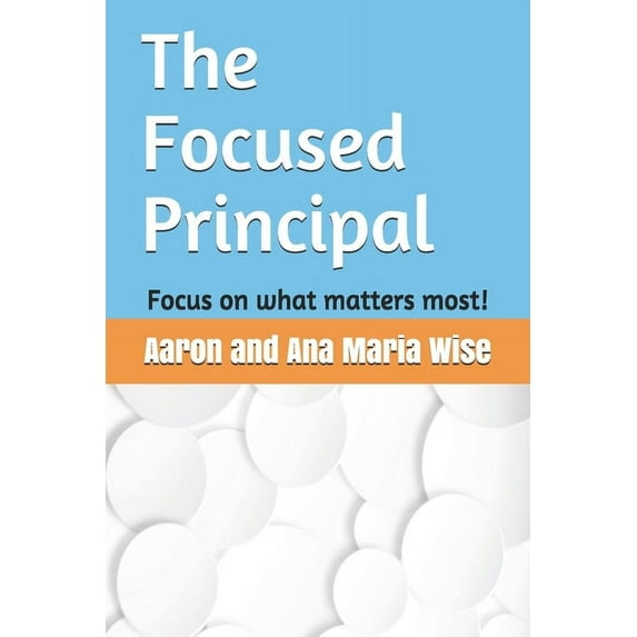 The Focused Principal: Focus on what matters most!, (Paperback)