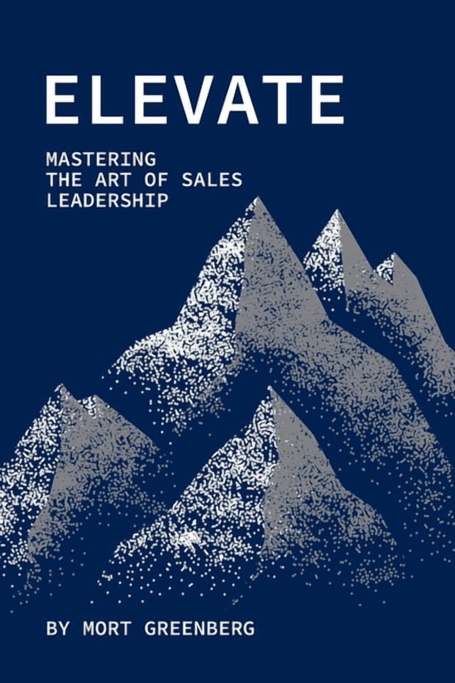 The Focused Seller Elevate: Mastering the Art of Sales Leadership, Book 3, (Paperback)